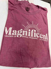 Load image into Gallery viewer, Magnificent Leader Of Small Humans T-Shirt